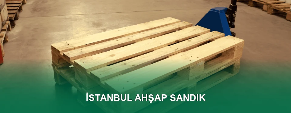 İstanbul Ahşap Sandık İmalatı