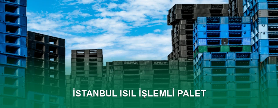 İstanbul Isıl İşlem Görmüş Palet İmalatı