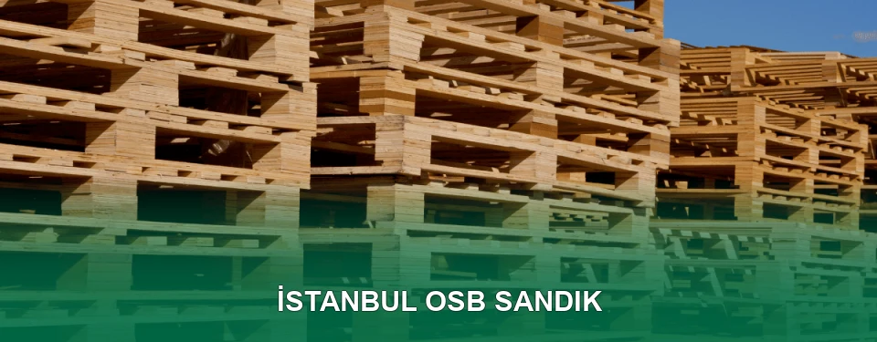 İstanbul OSB Sandık İmalatı